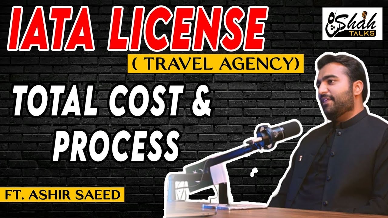 IATA License For Travel Agent! TOTAL COST & PROCESS - Travel Agency Business - ft. Ashir Saeed