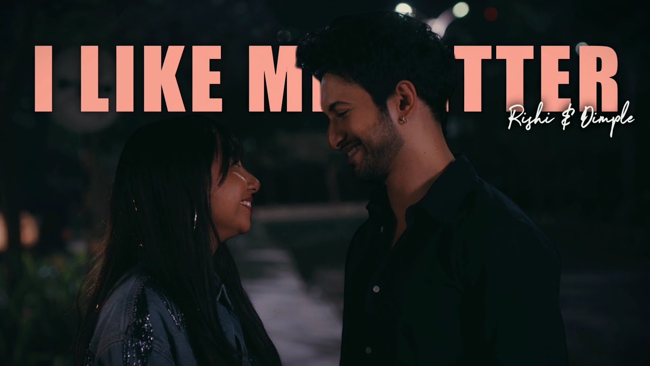 DIMPLE & RISHI - I LIKE ME BETTER [4K] | MISMATCHED SEASON 3 | AryNBaRi Edits