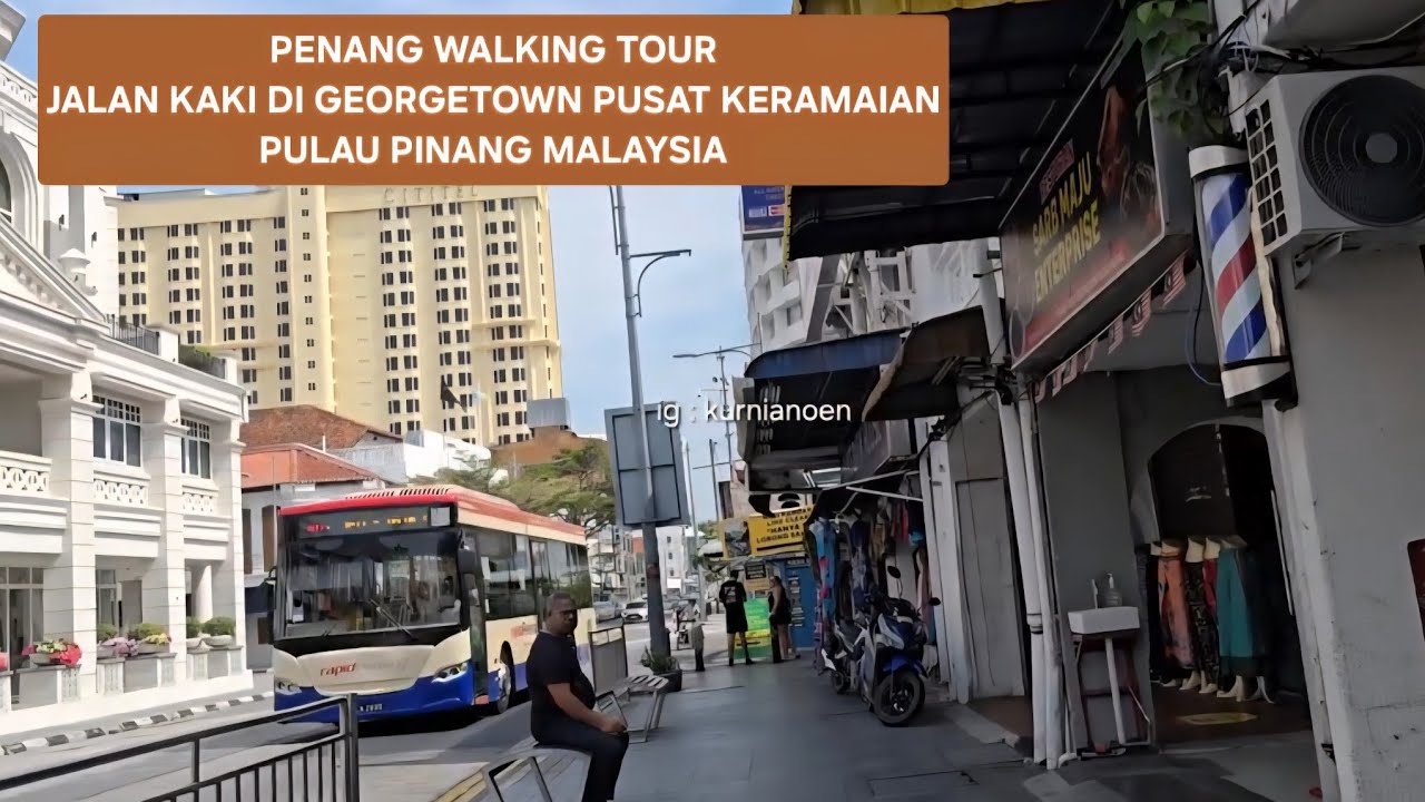 PENANG WALKING TOUR | GEORGETOWN PULAU PINANG MALAYSIA