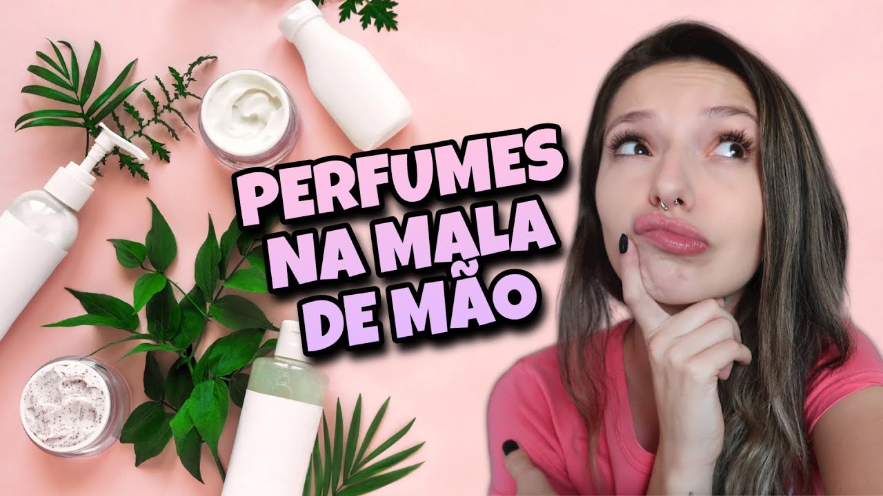 POSSO LEVAR MEUS CREMES E PERFUMES DENTRO DO AVIÃO?