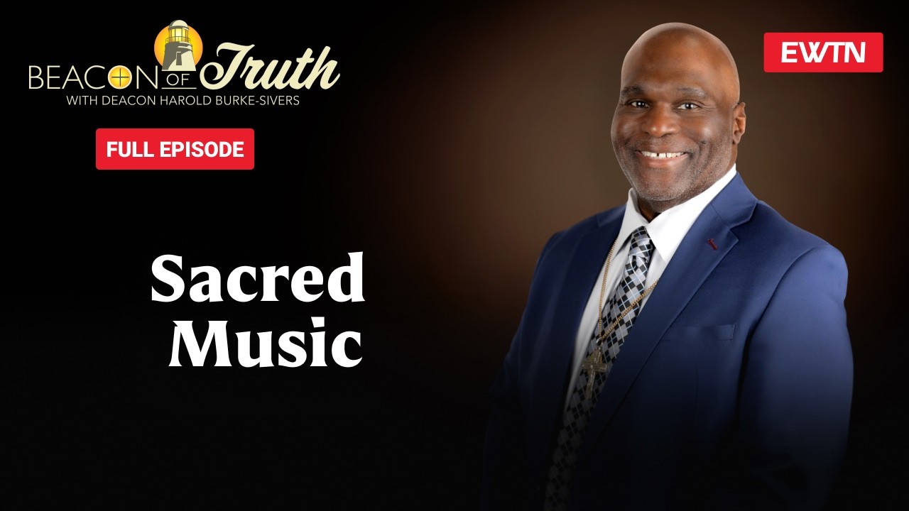 Beacon of Truth with Deacon Harold Burke Sivers - Sacred Music - 03/10/26