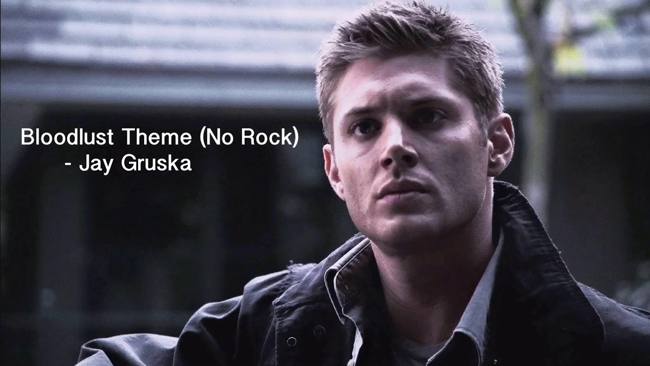 Bloodlust Theme [No Rock] by Jay Gruska (SUPERNATURAL)