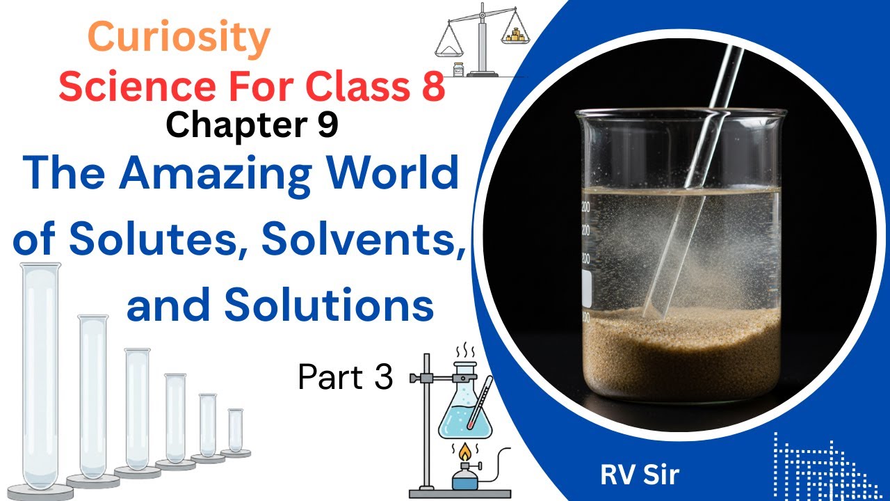 Chapter -9 The Amazing World of Solutes, Solvents, and Solutions  | NCERT Class 8th Science Part 3