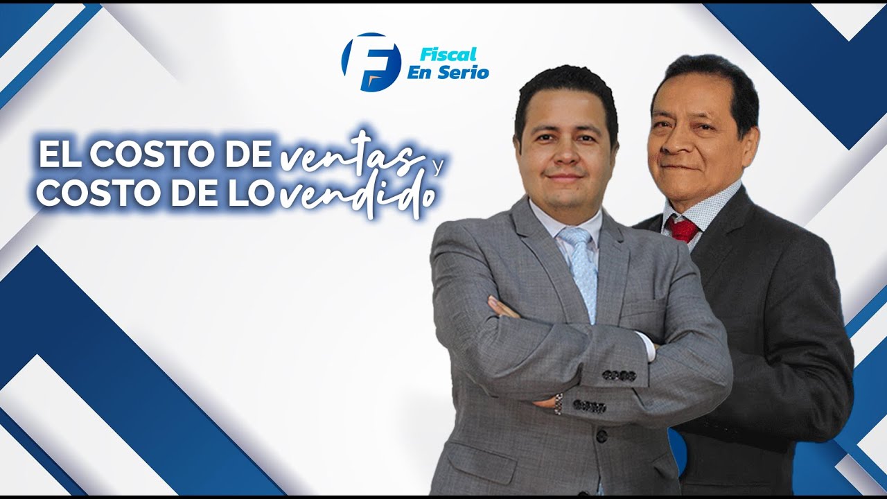 Fiscal en Serio El costo de ventas y costo de lo vendido