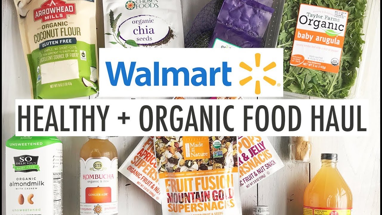 Walmart Healthy + Organic Food Haul | Healthy Food On a Budget