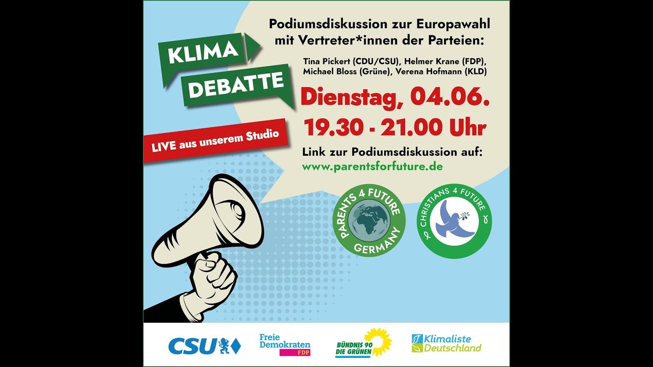 Podiumsdiskussion Klimawahl Europa 2024 - Teil 2: FDP, Gr&uuml;ne, CSU, Klimaliste - Live(start ab 01:34)