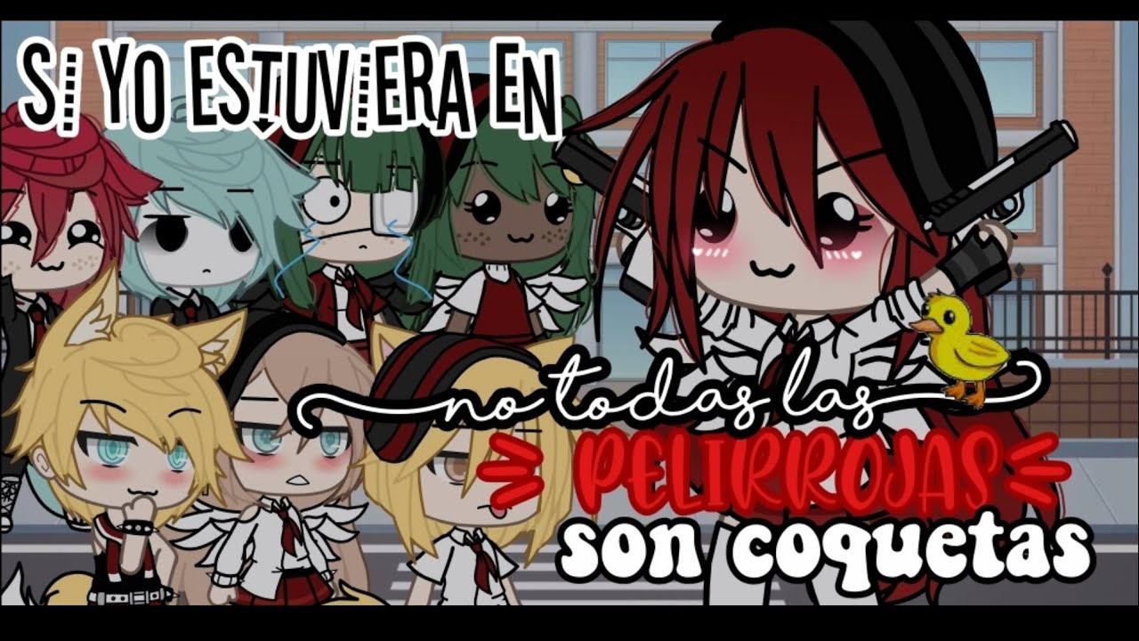 🌚🤡 ~si yo estuviera en no todas las pelirrojas son coquetas ~ 🤡🌚 || • 👊🏻 Xanita Xd 👊🏻 • || 1