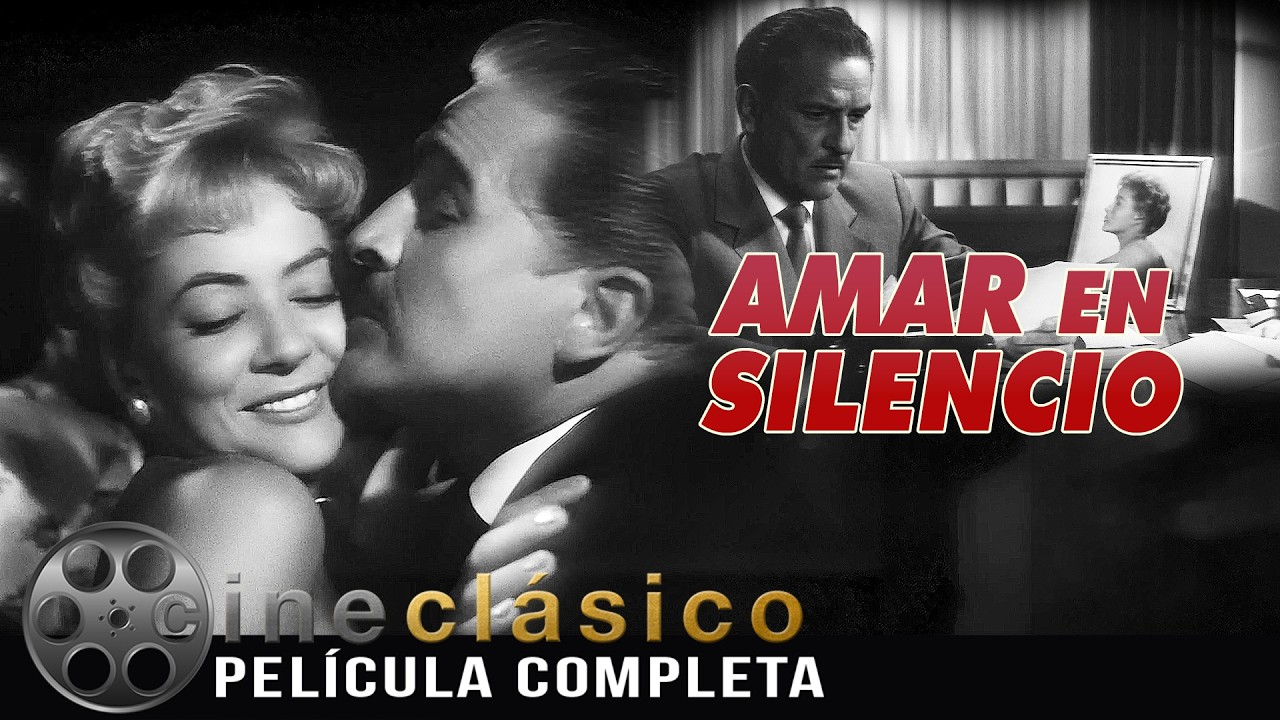 Amar en Silencio | Pel&iacute;cula Cl&aacute;sica Mexicana | Cine Cl&aacute;sico