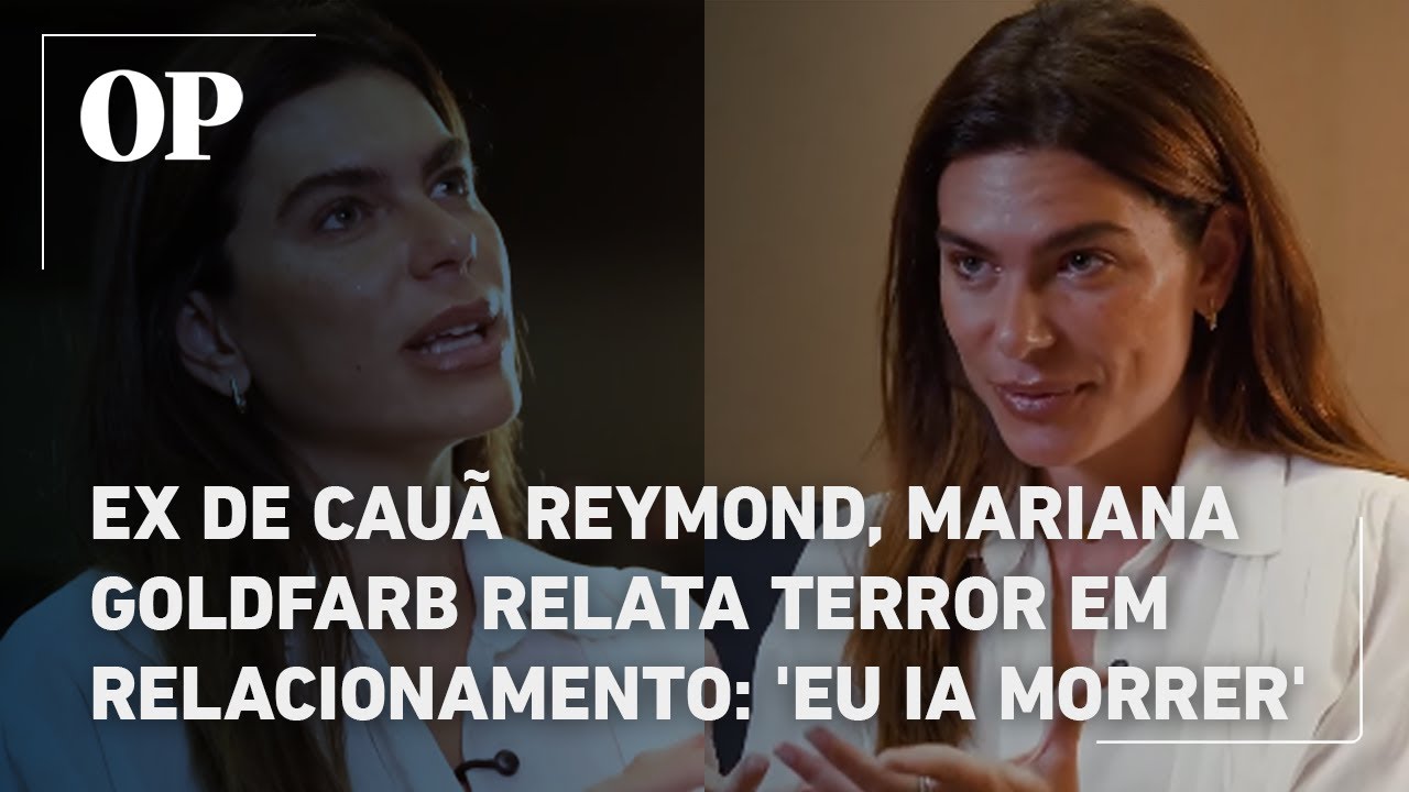 Ex de Cauã Reymond, Mariana Goldfarb relata terror em relacionamento: 'Eu ia morrer'