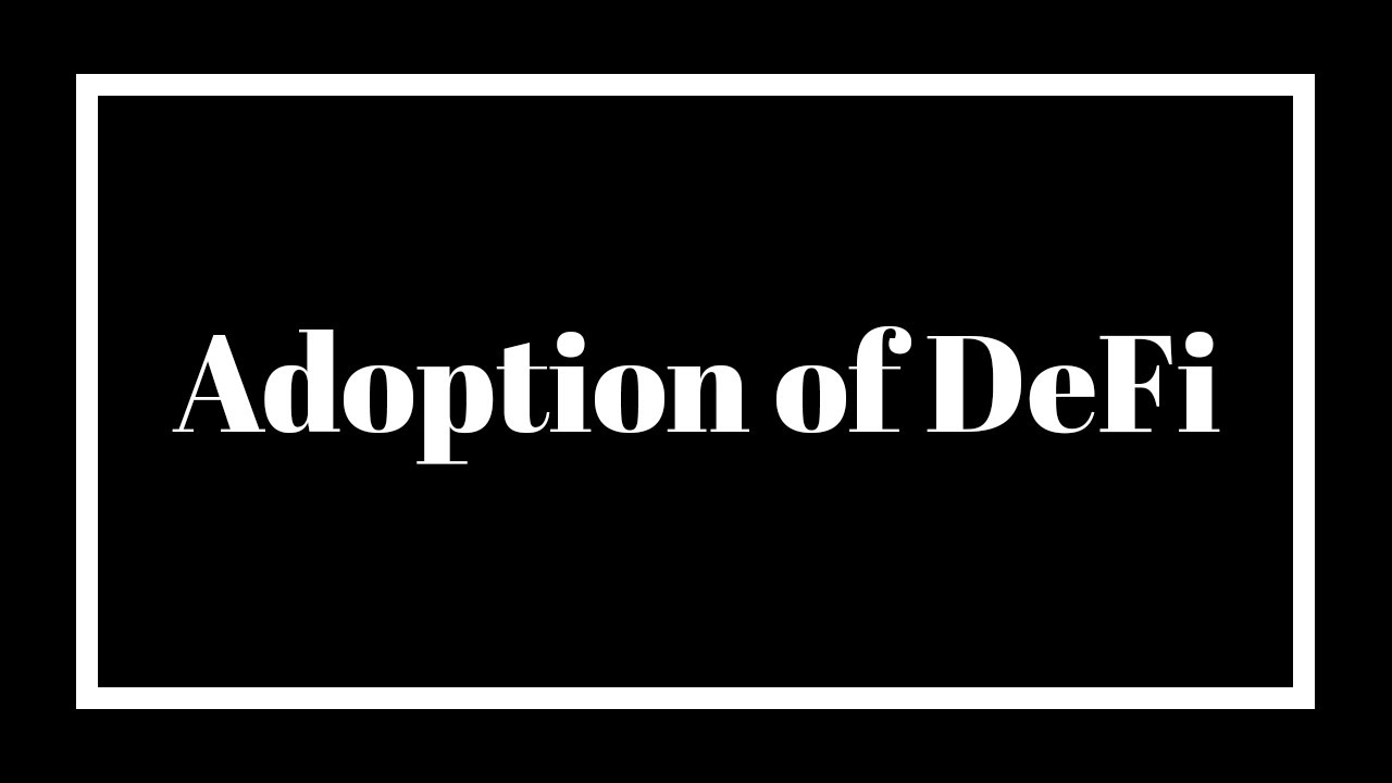 Adoption of DeFi; what&rsquo;s pushing it and preventing it