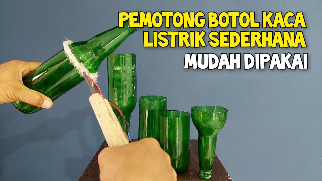 Cara Membuat Alat Pemotong Botol Kaca Listrik Sederhana