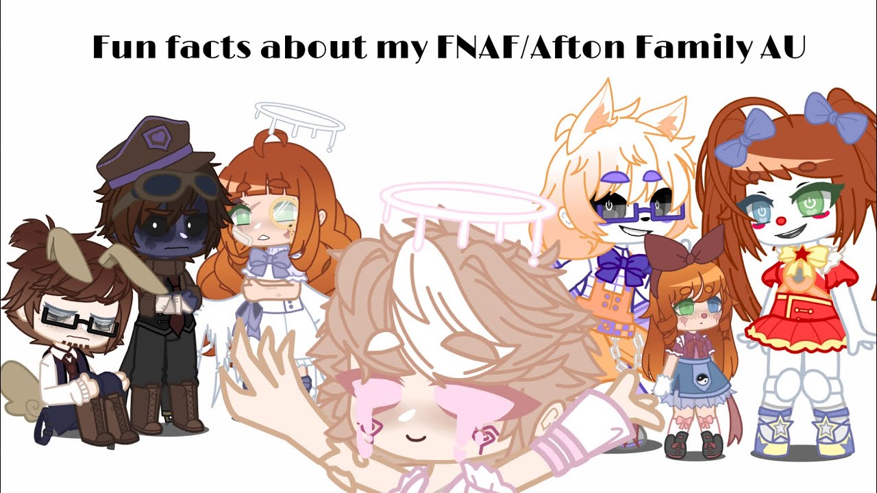 Facts about my FNAF AU | FNAF/Afton family (OUTDATED, PLEASE READ DESC AND PINNED COMMENT)