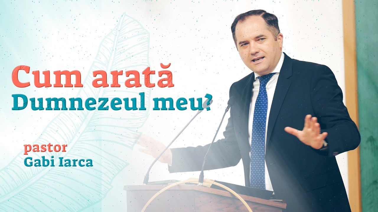 Gabi Iarca | Cum e Dumnezeul meu? | 14.03.2026