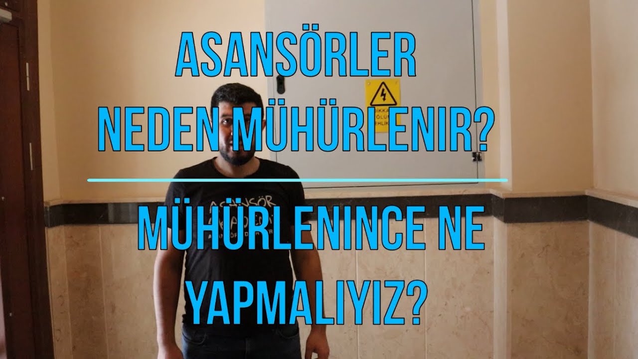 ASANSÖRLER NEDEN MÜHÜRLENİR? ASANSÖR MÜHÜRLENİNCE NE YAPMALIYIZ?