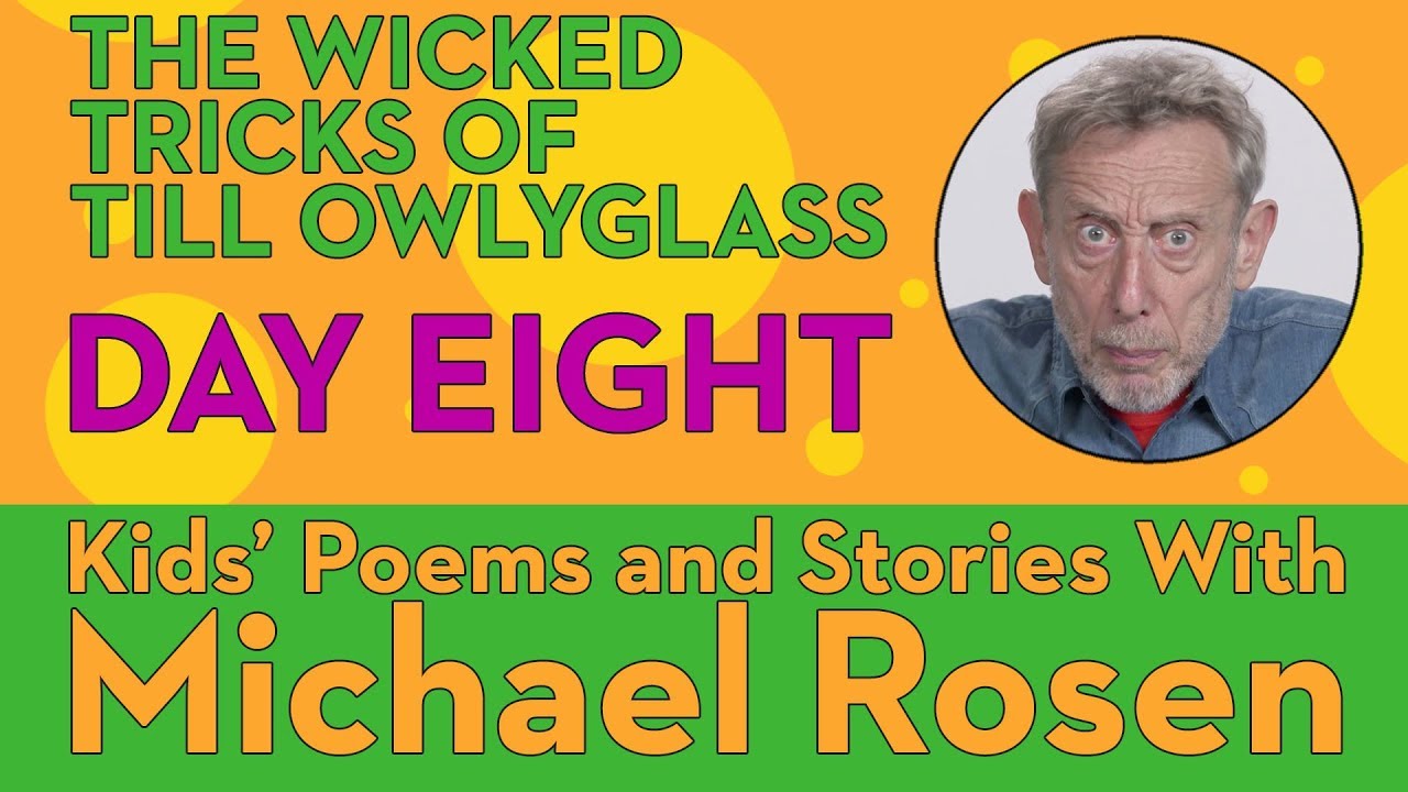 Michael Rosen - Wicked Tricks of Till Owlyglass DAY 8