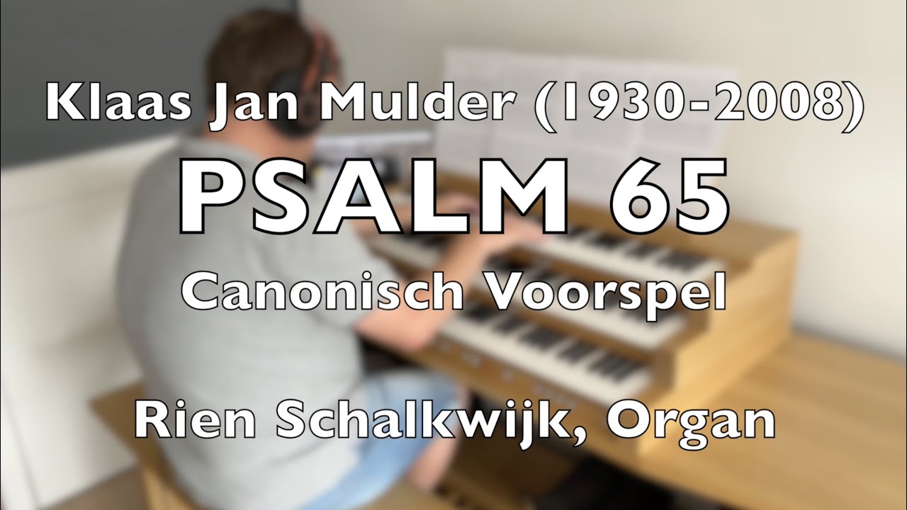 Psalm 65 (Canonisch Voorspel) | Klaas Jan Mulder (1930-2008) | By Rien