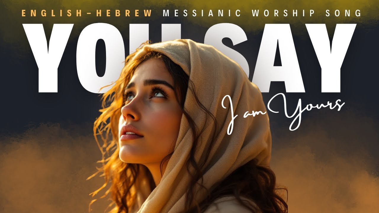 YOU SAY I AM YOURS/ Atah omer she&rsquo;ani shelcha/ Psalm 119:105 / English-Hebrew Worship Song