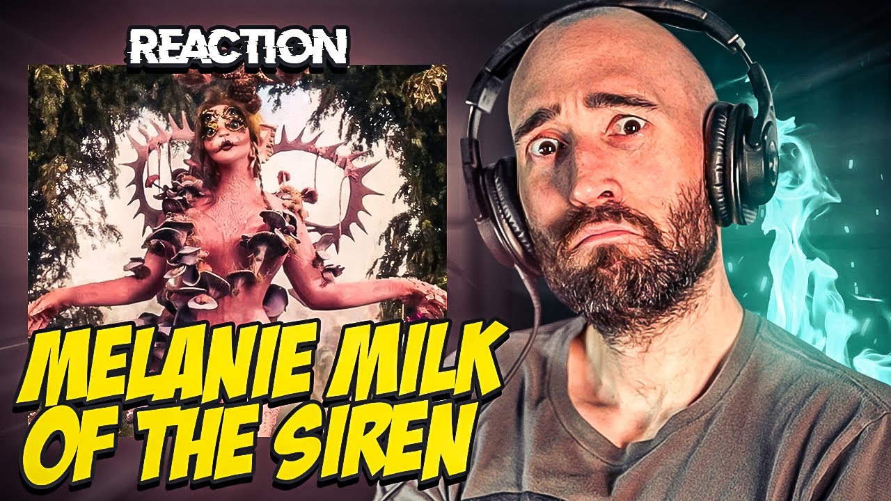 MELANIE MARTINEZ - MILK OF THE SIREN [FIRST TIME REACTION]