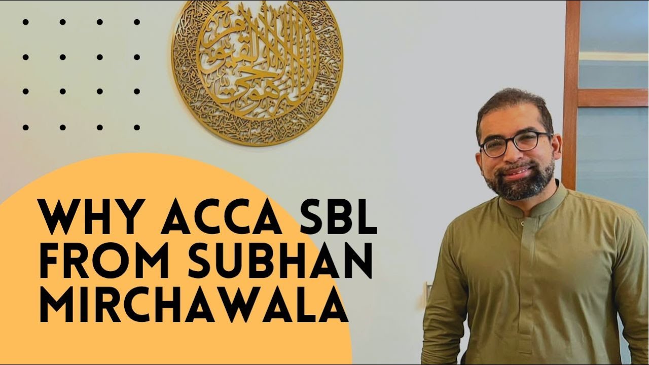Why ACCA SBL Paper from #Subhan_Mirchawala. Discussion by #Mustafa_Mirchawala #Team_MHA