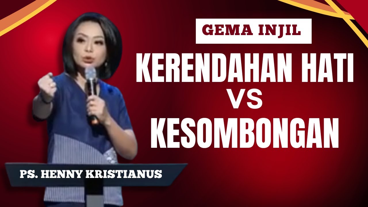 KERENDAHAN HATI VS KESOMBONGAN | Ps. Henny Kristianus