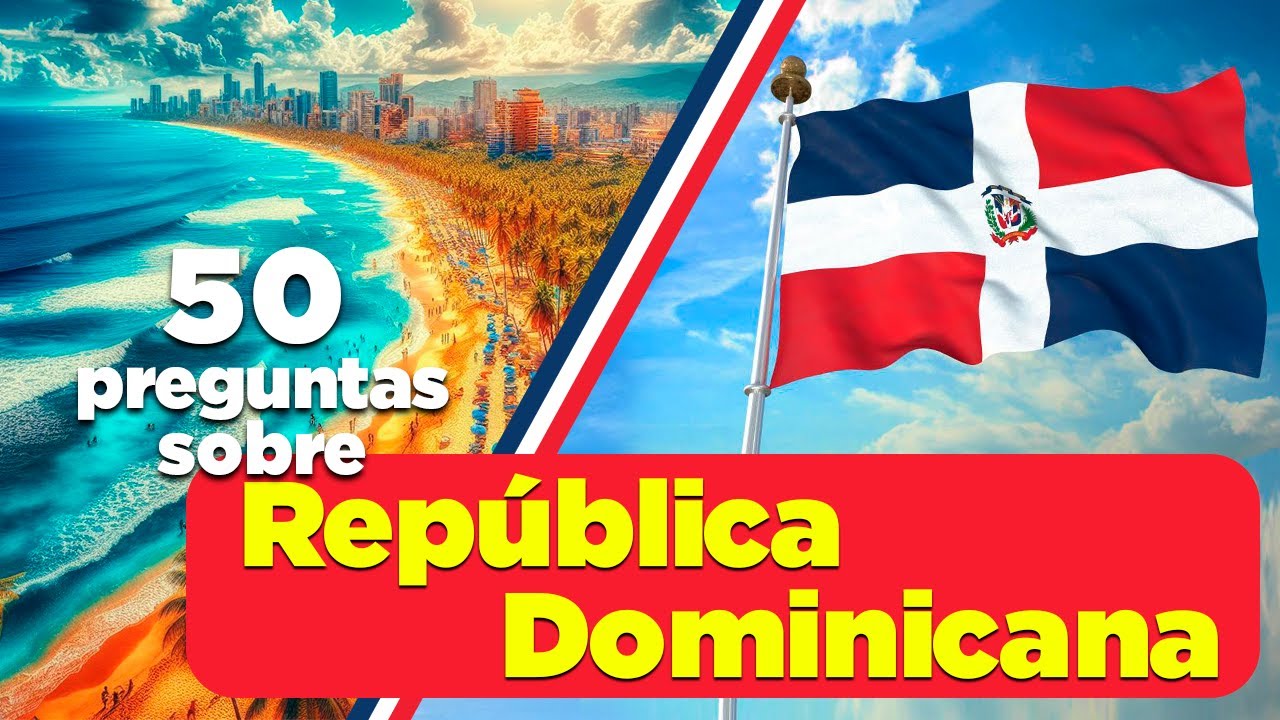 50 preguntas sobre República Dominicana Parte 2 | ¿Cuánto sabes sobre DOMINICANA?
