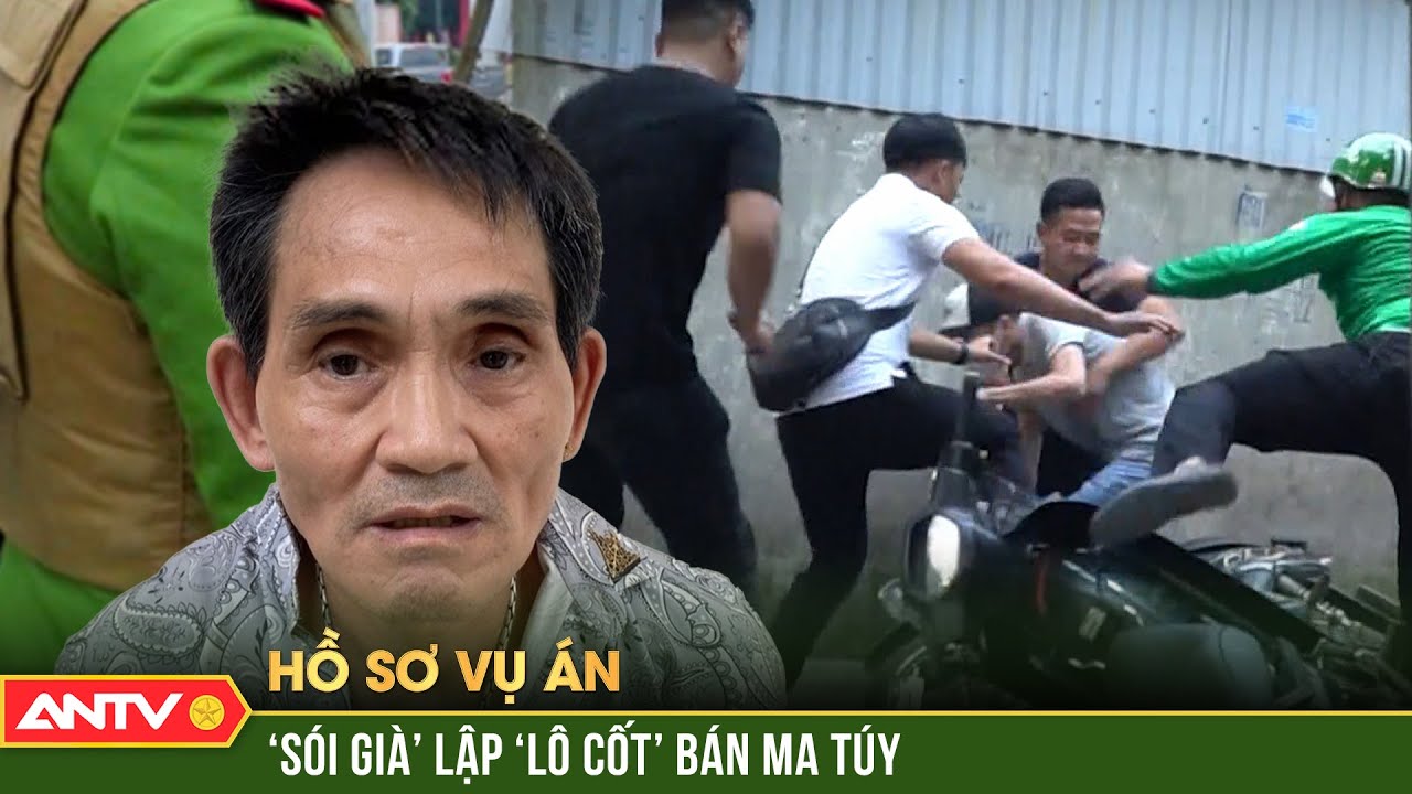 Trinh sát mật phục săn “sói già” ma túy có bề dày “thành tích” bất hảo | Hồ sơ vụ án | ANTV