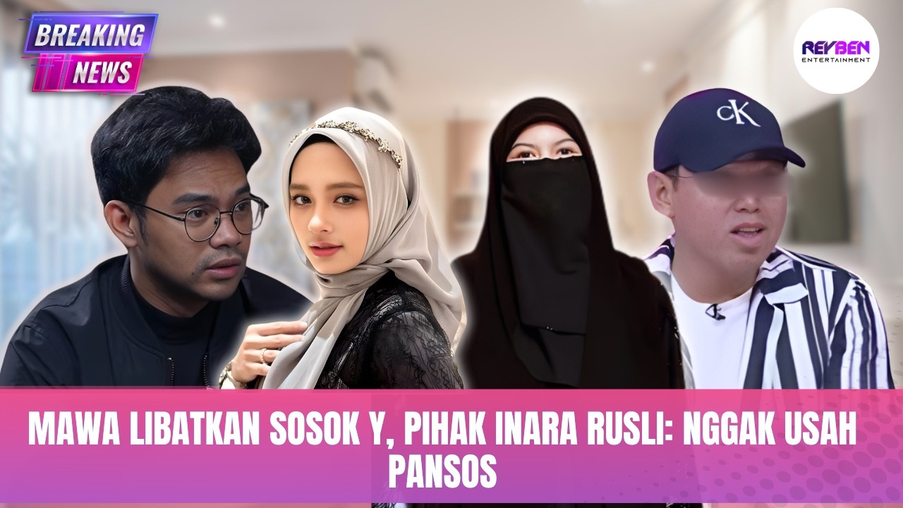 MAWA LIBATKAN SOSOK Y, PIHAK INARA RUSLI: NGGAK USAH PANSOS