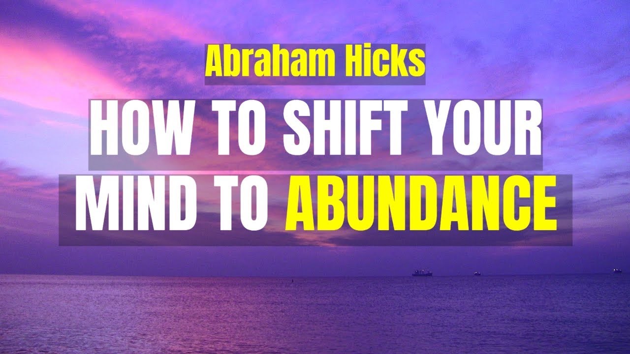 Abraham Hicks-How To Shift Your Mind To Abundance An Artist's Success Story~POWERFUL