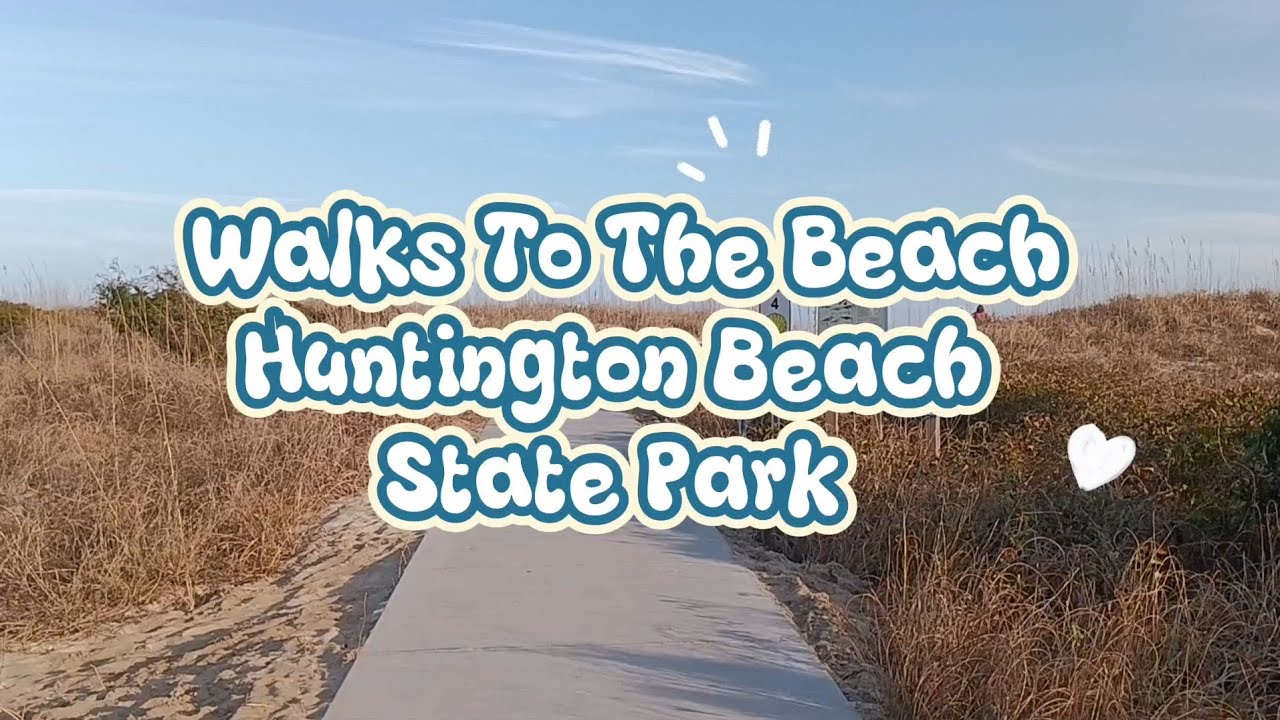 Walks To The Beach at Huntington Beach State Park 