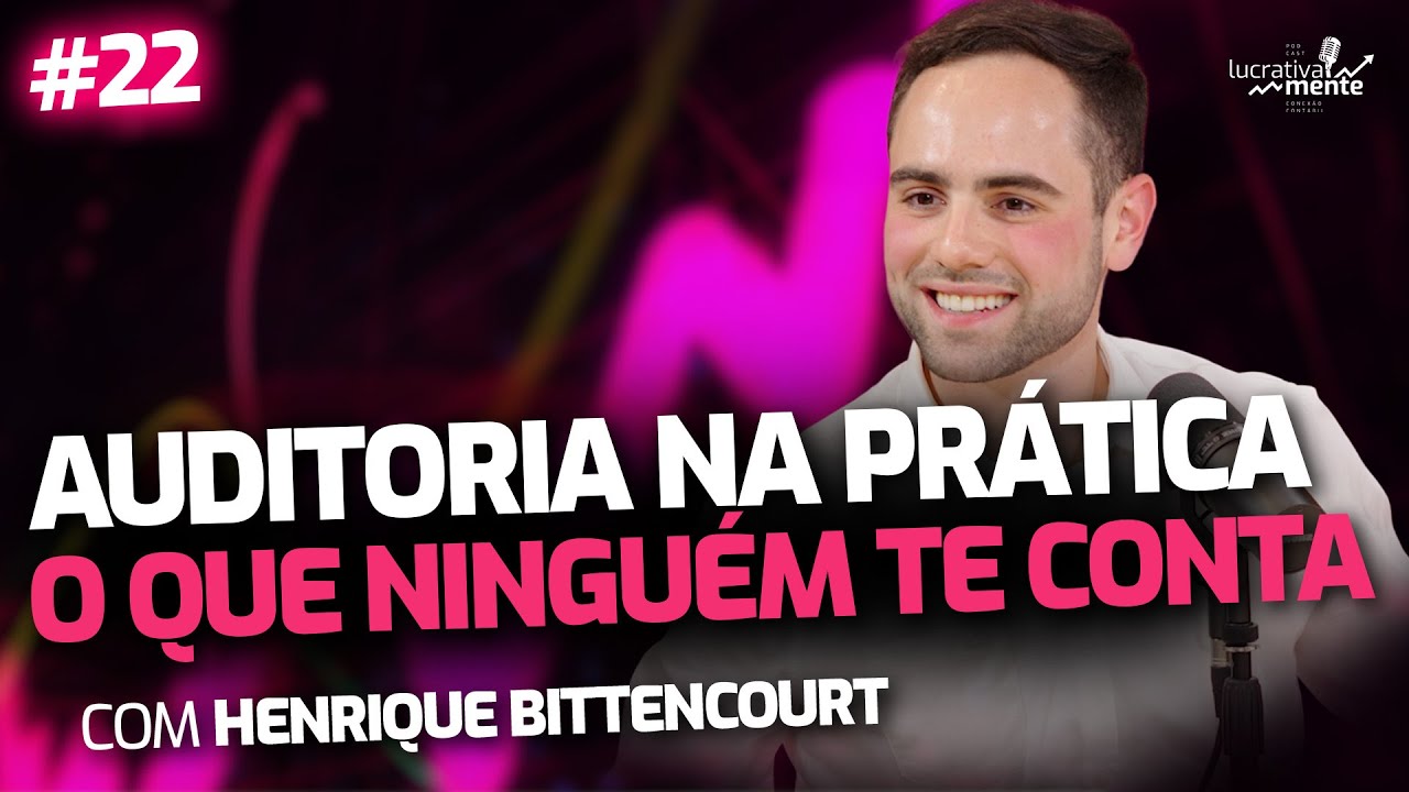 AUDITORIA na PRÁTICA: O Que Ninguém Te Conta | Lucrativamente #22