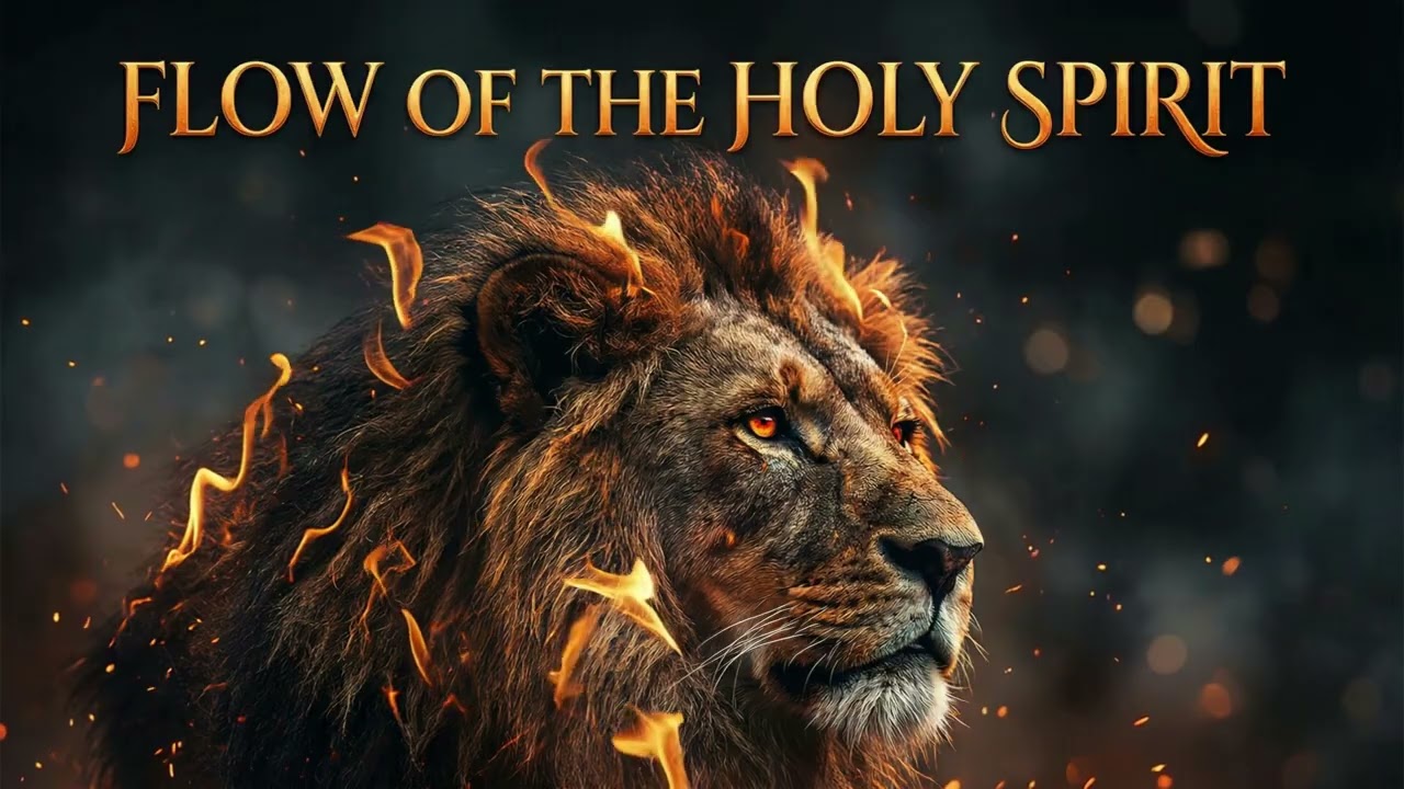 Lion of Judah Flow of the Holy Spirit | Instrumental Prayer Music for God’s Presence
