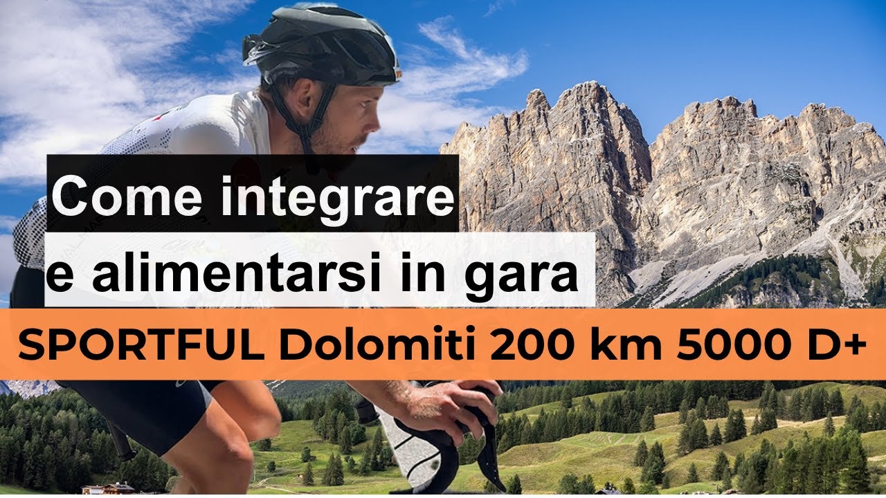 Come alimentarsi e integrare durante una gara lunga: Sportful Dolomiti Race 2025