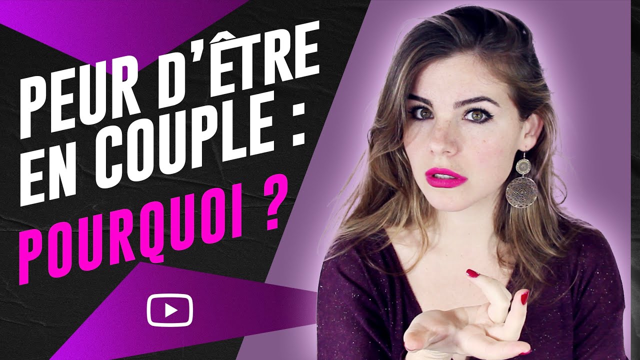 PEUR d'être en couple : POURQUOI ?! 🤯😭💔