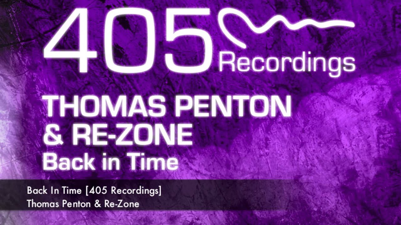 Thomas Penton & Re-Zone - Back In Time [405 Recordings]