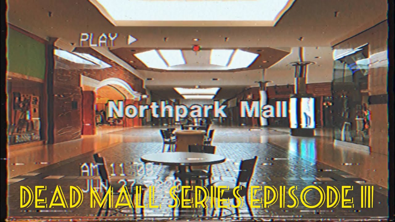 Dead Malls Episode 11 - Northpark Mall