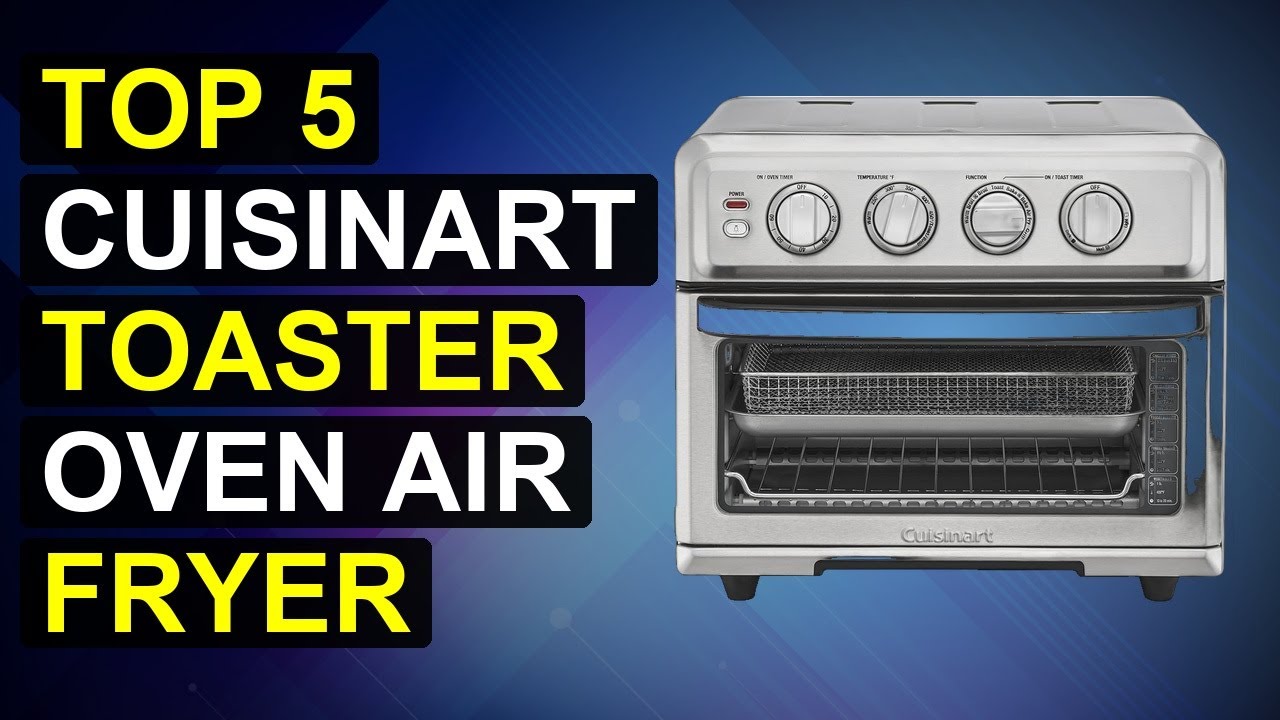 Top 5 Cuisinart Toaster Oven Air Fryer | Cuisinart Air Fryer Toaster Oven Combo
