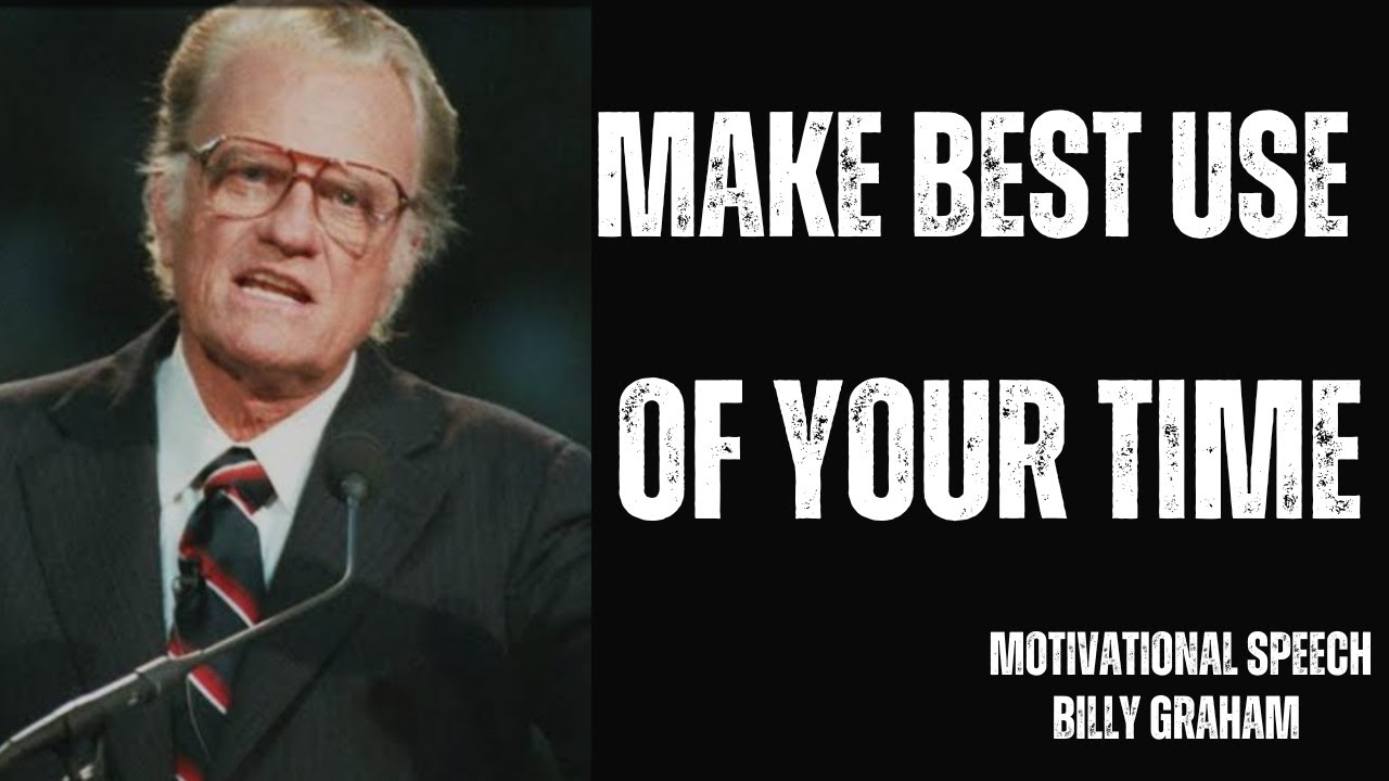 🎙️ MAKE BEST USE OF YOUR TIME - Motivational Speech by Billy Graham ⏳