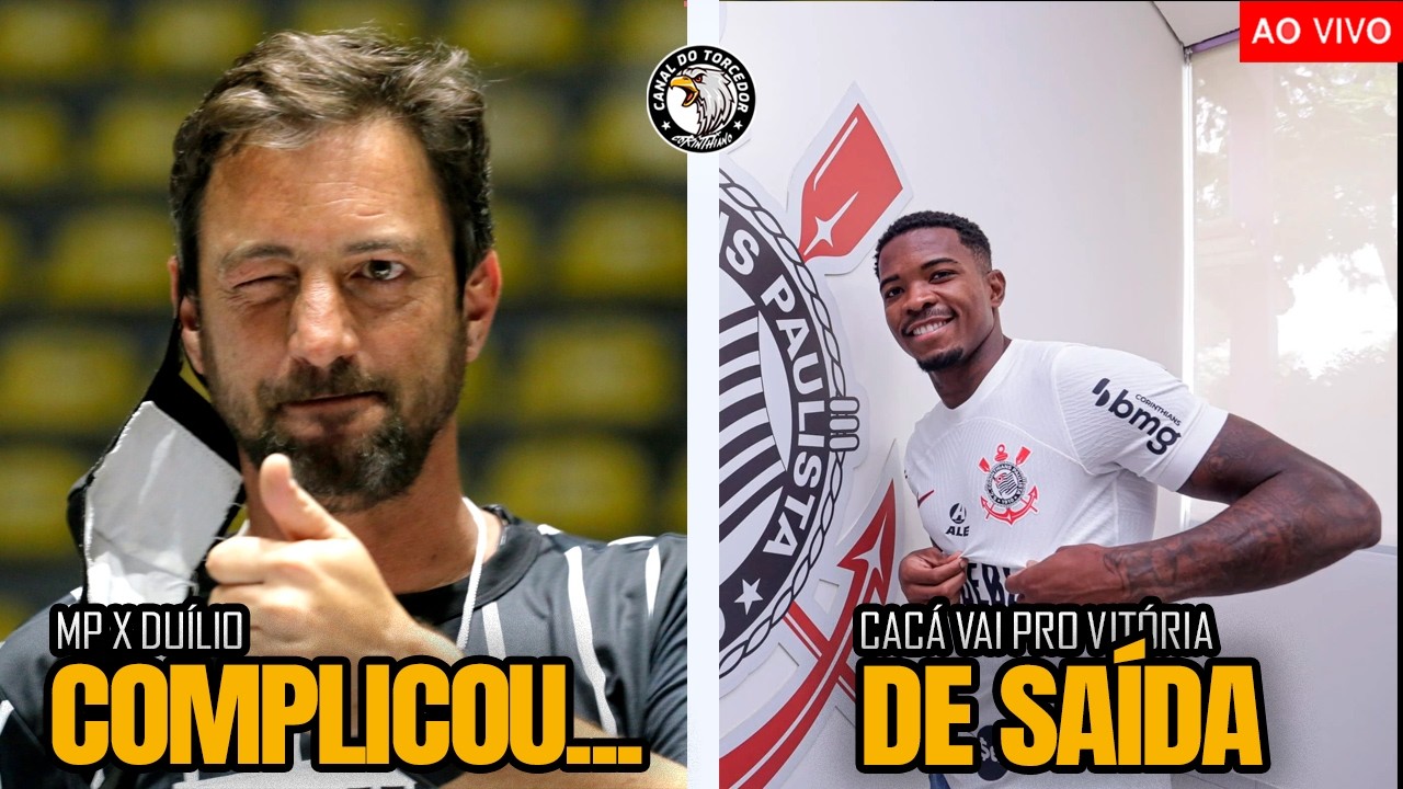 MP VAI PRA CIMA DE DUÍLIO MONTEIRO ALVES | CACÁ DE SAÍDA DO CORINTHIANS | NOTAS FRIAS E +