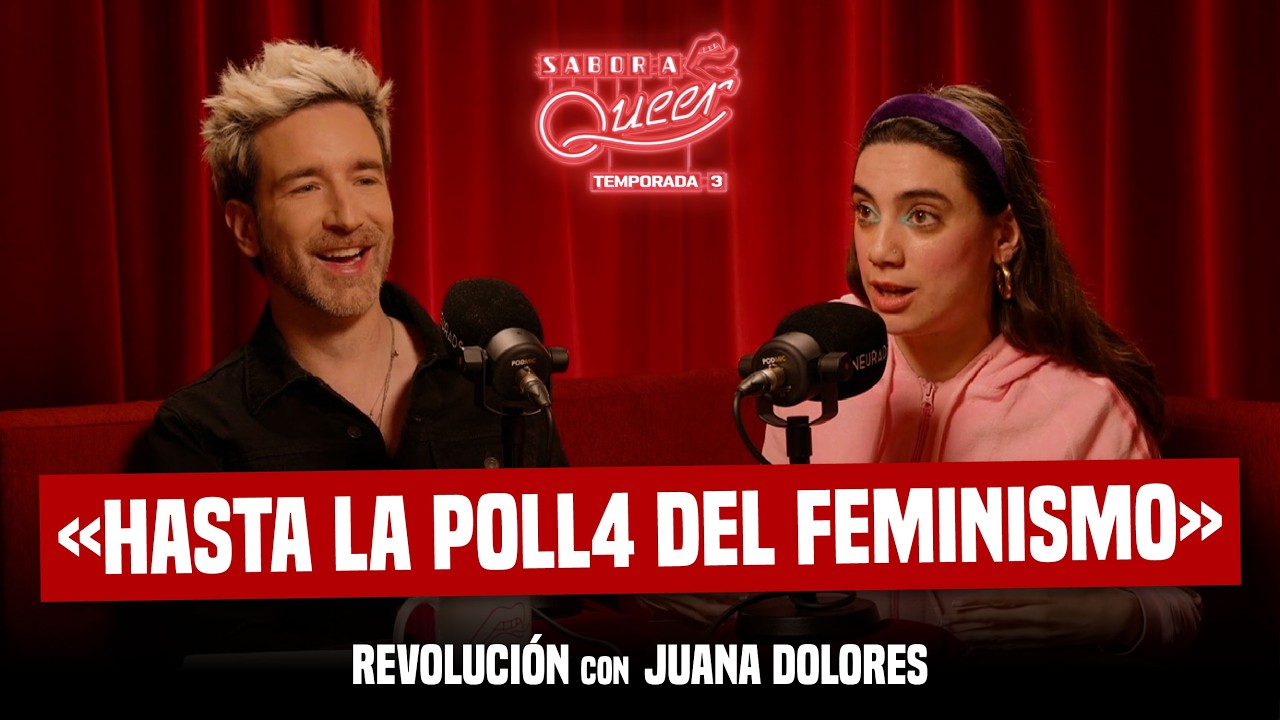 REVOLUCIÓN con JUANA DOLORES ✊📣🔥 SABOR A QUEER 3x24