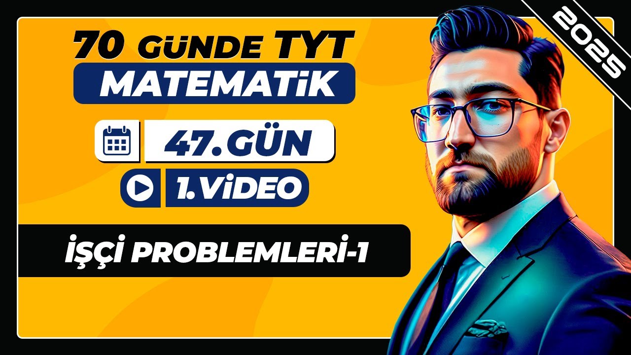 İşçi Problemleri-1 | 47.Gün - 1.Video | 70 Günde TYT Matematik Kampı | 2025