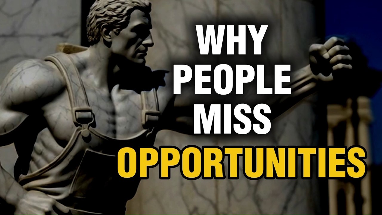 WHY MOST PEOPLE MISS THIER BIGGEST OPPORTUNITIES | STOICISM