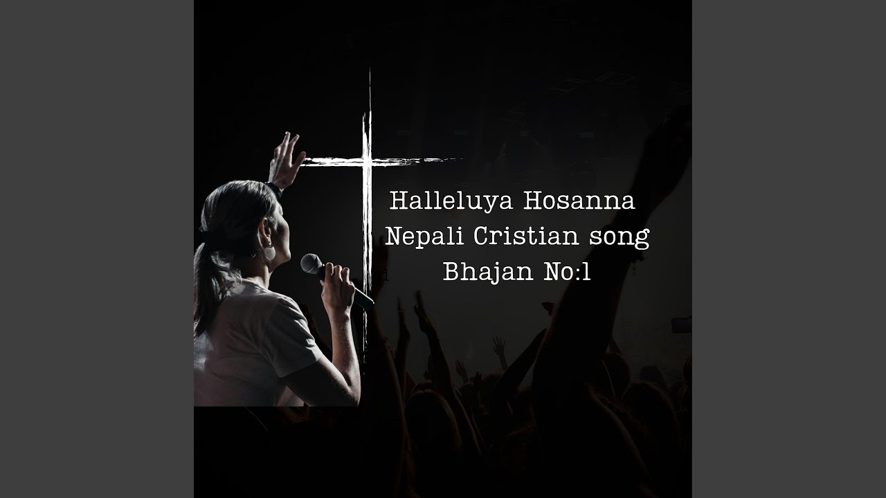 Halleluya Hosanna | Nepali Kristiya Bhajan No:1