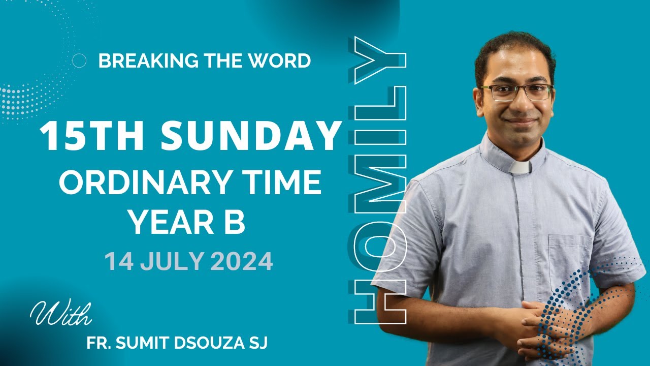 Homily 15th Sunday in Ordinary Time Year B I Homily 14 July 2024 Year B