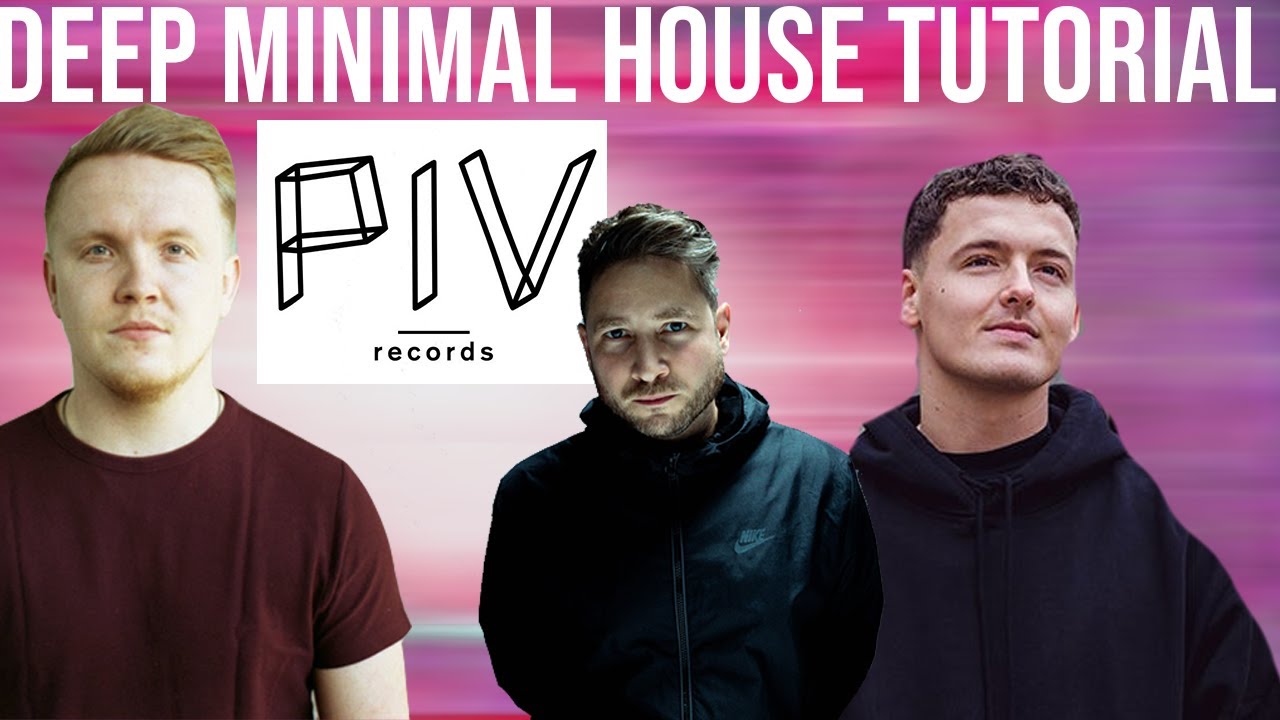 PIV Records Deep Minimal Micro House Tutorial (Chris Stussy, Djoko, Toman Style) +Samples