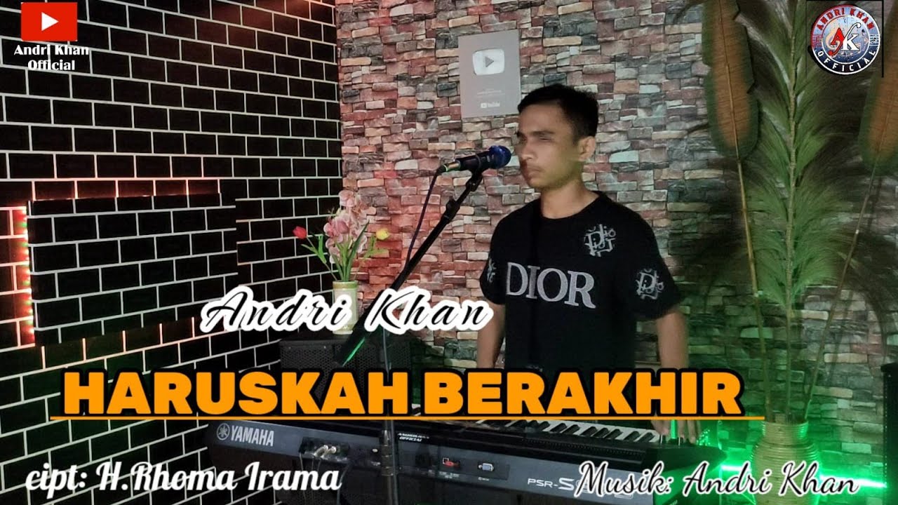 HARUSKAH BERAKHIR~Cipt : H.Rhoma irama~Cover : Andri khan~Arr : Andri khan
