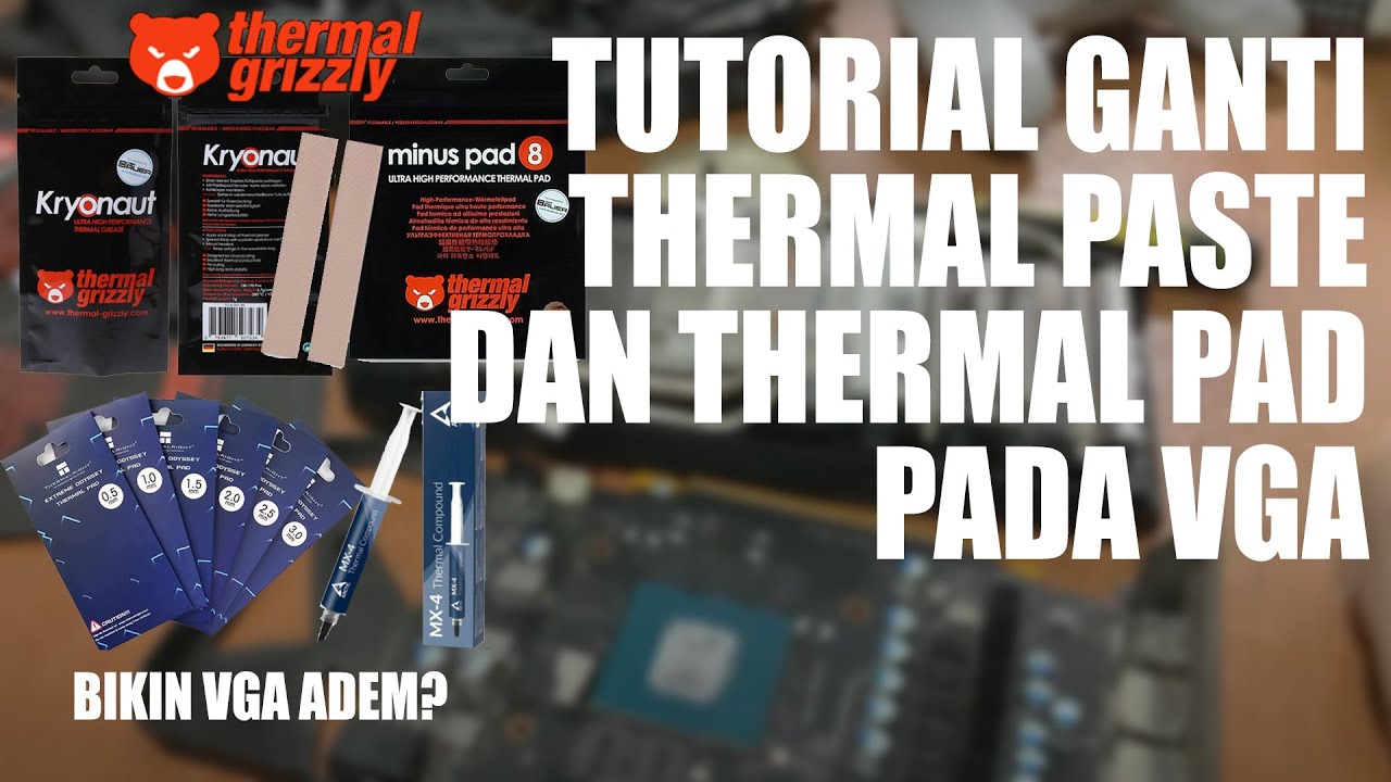 TUTORIAL MENGGANTI THERMAL PASTE DAN THERMAL PAD PADA VGA