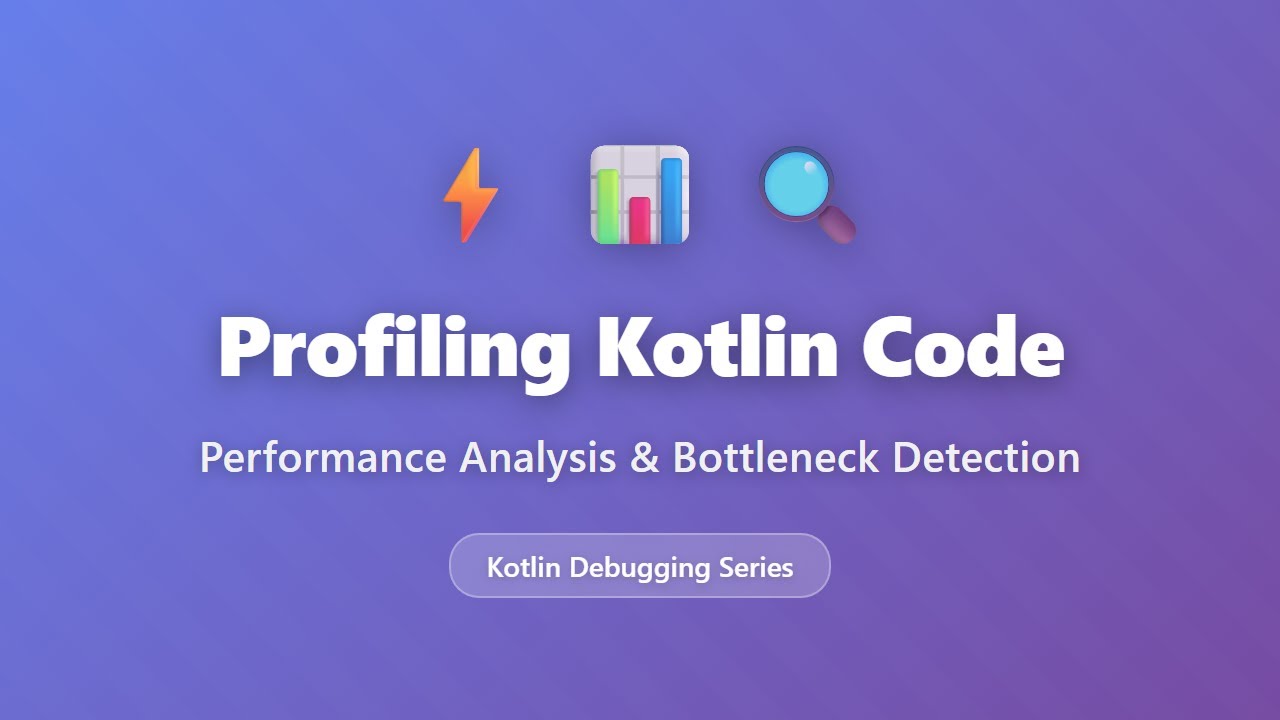 Profiling Kotlin Code: Performance Analysis & Bottleneck Detection Tutorial