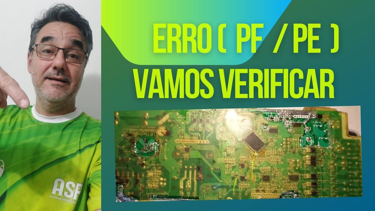 Erro PF,  e Erro PE vamos verificar estes circuitos abaixo  oxidados.