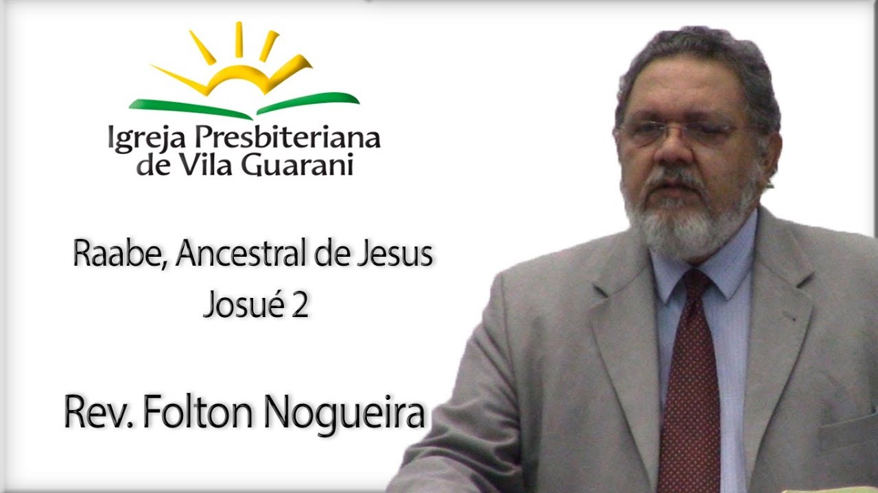 Raabe, Ancestral de Jesus - Josué 2 | Rev. Folton Nogueira