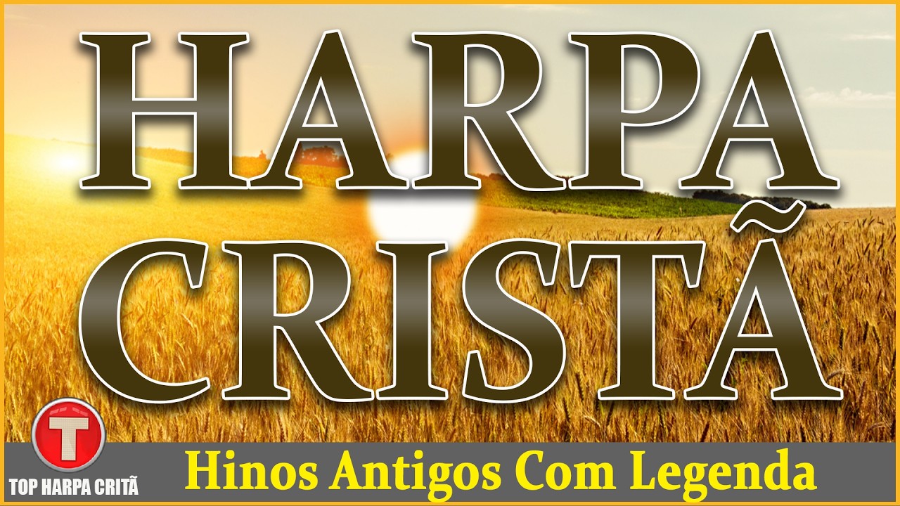 Harpa Crista - 50 Hinos Mais Tocados do Canal || Louvores Que Trazem Bênçãos e Milagres